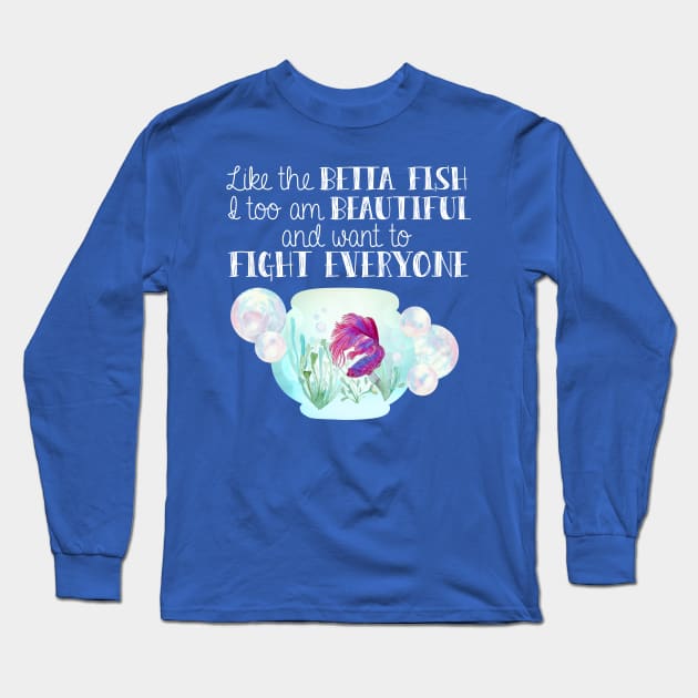 I Am A Betta Fish Long Sleeve T-Shirt by Viergacht